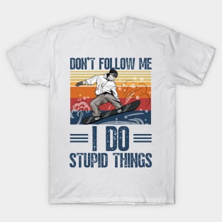 Don't follow me i do stupid things T-Shirt